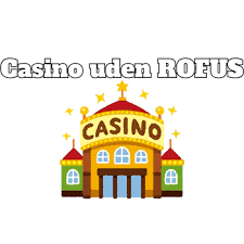 Nye Casino Uden ROFUS - Find Dit Perfekte Spilsted Nye Casino Uden ROFUS - Find Dit Perfekte Spilsted